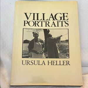 Village Portraits by Ursula Heller - 1981 First Edition Hardcover  - photography